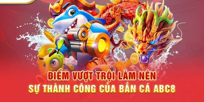 Ưu điểm thu hút người chơi đến với bắn cá abc8